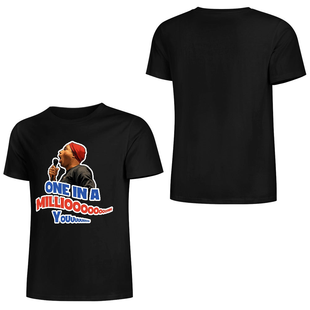 The ONE IN A MILLIOOOOOON T-Shirt
